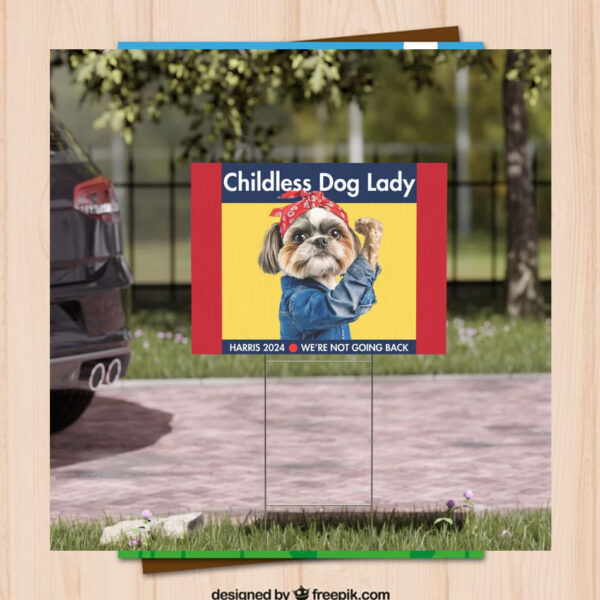 Childless Dog Lady Harris 2024 We're Not Going Back Yard Sign