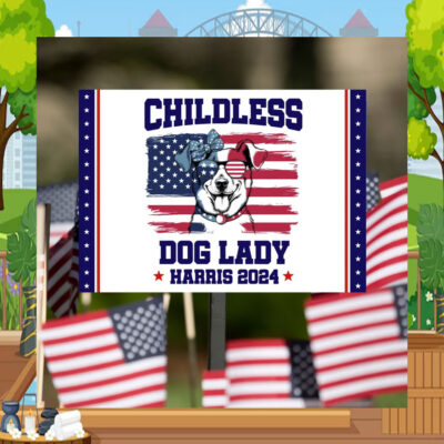 Childless Dog Lady Harris 24 Yard Sign