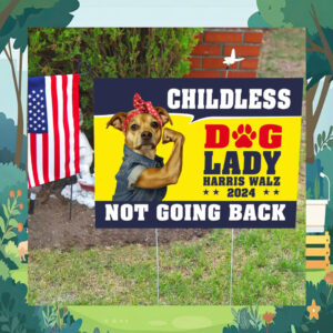 Childless Dog Lady Harris Walz Not Going Back 2024 Yard Sign