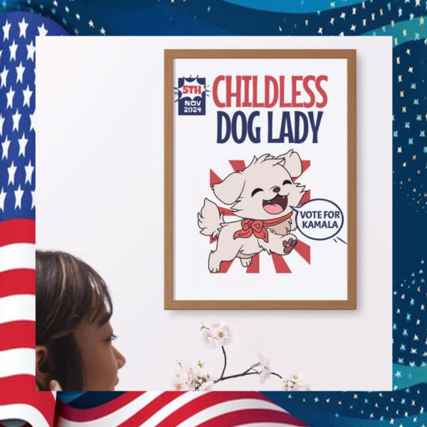 Childless Dog Lady Vote For Kamala 5th November 2024 Art Print Poster