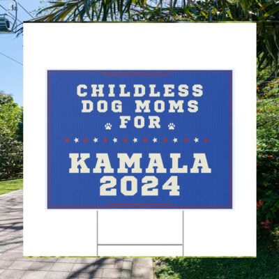 Childless Dog Moms For Kamala Yard Sign