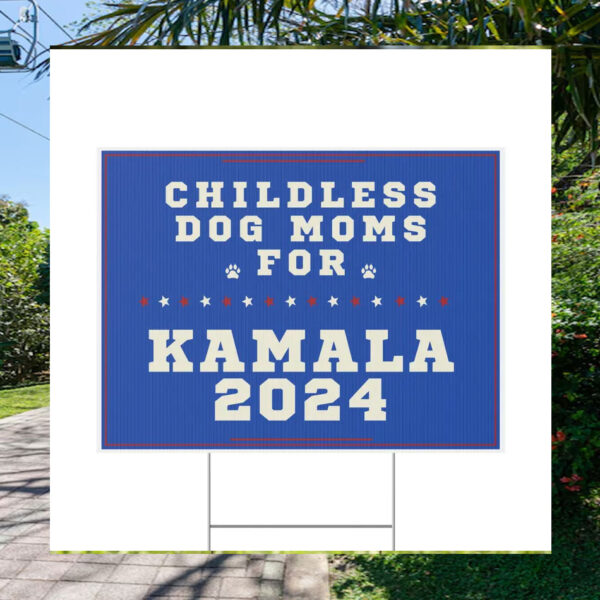 Childless Dog Moms For Kamala Yard Sign