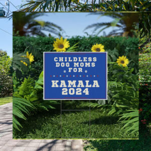 Childless Dog Moms For Kamala Yard Sign