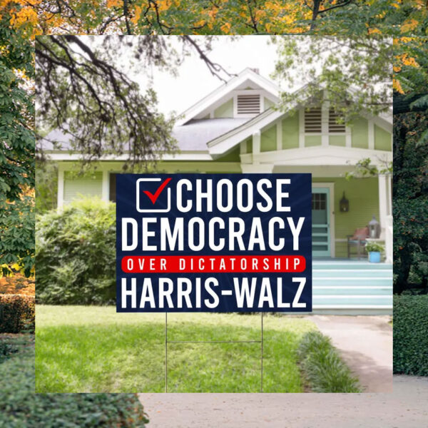 Choose Democracy Over Dictatorship Harris Walz Yard Sign