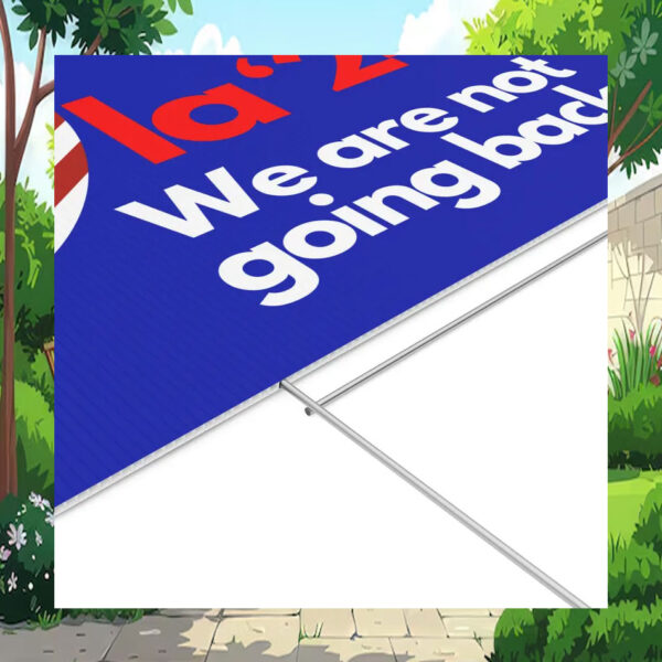 Comma La Harris 24 We Are Not Going Back Yard Sign