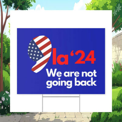 Comma La Harris 24 We Are Not Going Back Yard Sign