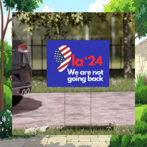 Comma La Harris 24 We Are Not Going Back Yard Sign