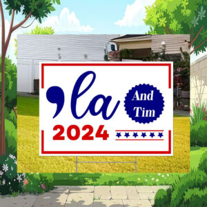 Comma La Harris And Tim 2024 Yard Sign