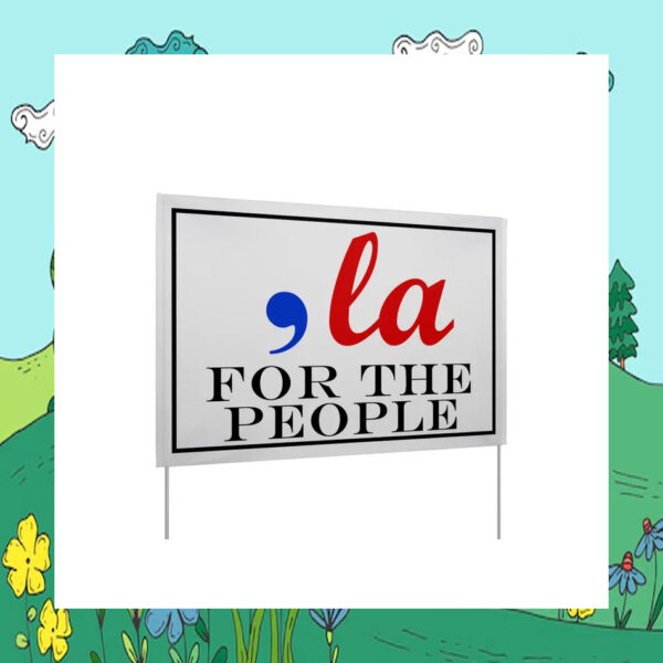 Comma La Harris For The People Yard Signs