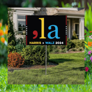 Comma La Harris Walz 2024 Yard Sign