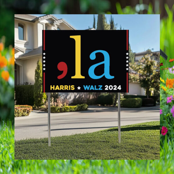 Comma La Harris Walz 2024 Yard Sign