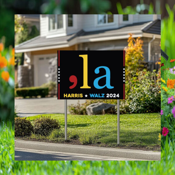 Comma La Harris Walz 2024 Yard Sign