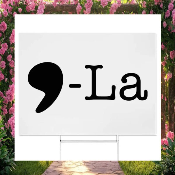 Comma La Harris Yard Sign