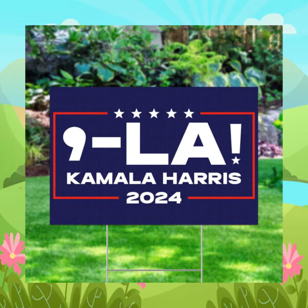 Comma La! - Kamala Harris 2024 Yard Signs