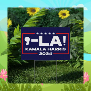 Comma La! - Kamala Harris 2024 Yard Signs