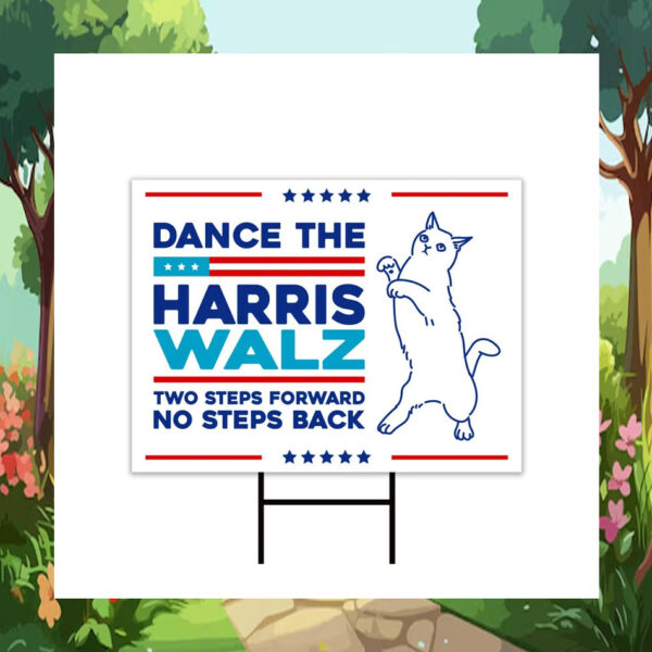 Dance the Harris Walz Two Steps Forward No Steps Back Yard Sign