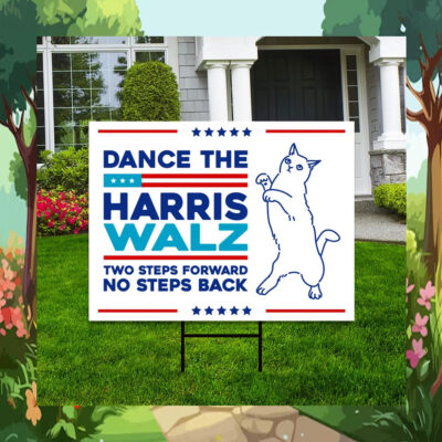 Dance the Harris Walz Two Steps Forward No Steps Back Yard Sign