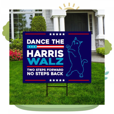 Dance the Harris Walz Two Steps Forward No Steps Back Yard Signs