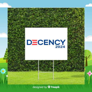 Decency Biden Harris 2024 Election Yard Sign