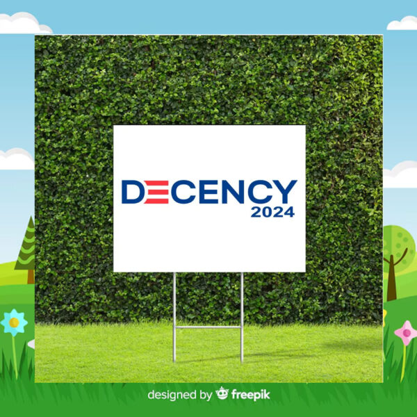 Decency Biden Harris 2024 Election Yard Sign