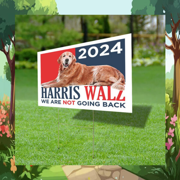 Dog For Harris Walz 24 We Are Not Going Back Yard Sign