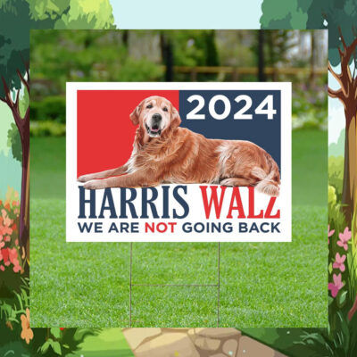 Dog For Harris Walz 24 We Are Not Going Back Yard Sign