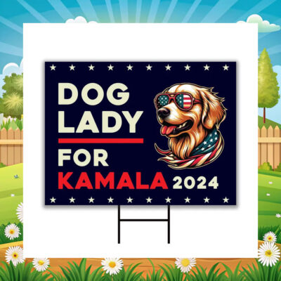 Dog Lady For Kamala 2024 Yard Sign