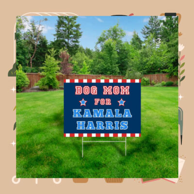 Dog Mom for Kamala Harris Campaign Yard Sign