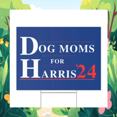 Dog Moms for Harris Plastic Yard Sign