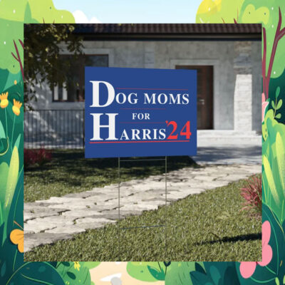 Dog Moms for Harris Plastic Yard Sign