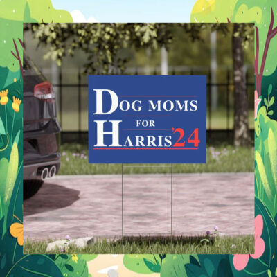Dog Moms for Harris Plastic Yard Sign