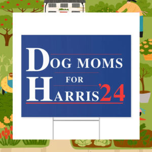 Dog Moms for Harris'24 Yard Sign