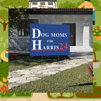 Dog Moms for Harris'24 Yard Sign