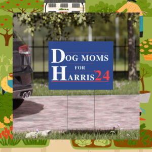 Dog Moms for Harris'24 Yard Sign
