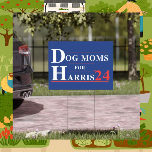 Dog Moms for Harris'24 Yard Sign