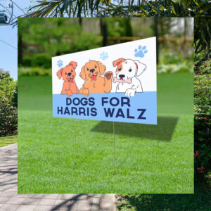 Dogs for Harris Walz Democrat Yard Signs