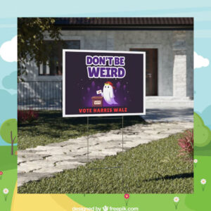 Don't Be Weird Vote Harris Walz 2024 Halloween Yard Signs
