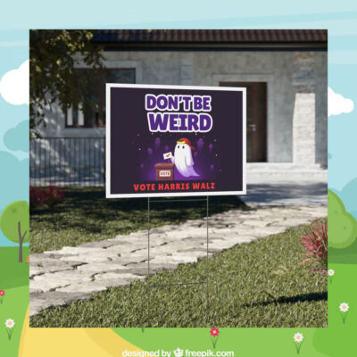 Don't Be Weird Vote Harris Walz 2024 Halloween Yard Signs