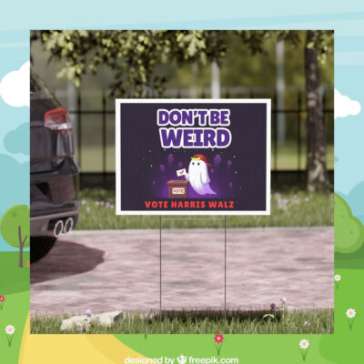 Don't Be Weird Vote Harris Walz 2024 Halloween Yard Signs