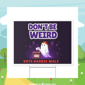 Don't Be Weird Vote Harris Walz 2024 Halloween Yard Signs