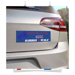 Don't Be Weird Vote Harris Walz Car Magnet