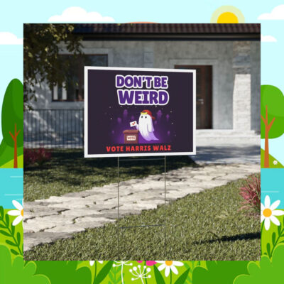 Don't Be Weird Vote Harris Walz Halloween Yard Sign