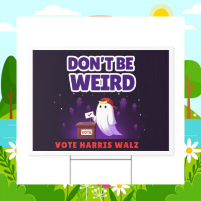 Don't Be Weird Vote Harris Walz Halloween Yard Sign