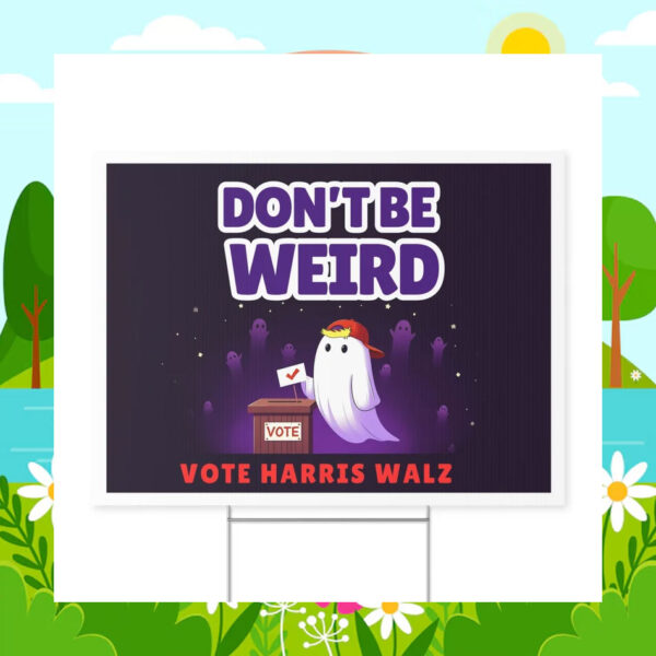 Don't Be Weird Vote Harris Walz Halloween Yard Sign