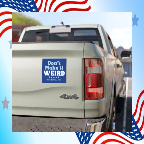 Don't Make It Weird For Harris Walz 2024 Car Magnet