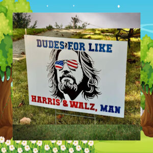 Dudes For Like Harris & Walz, Man 2024 Election Yard Sign