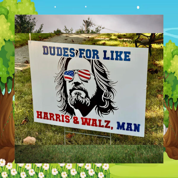 Dudes For Like Harris & Walz, Man 2024 Election Yard Sign