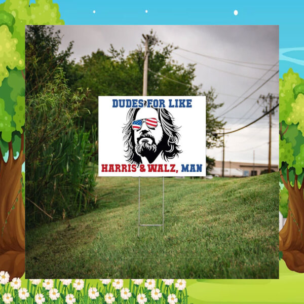 Dudes For Like Harris & Walz, Man 2024 Election Yard Sign