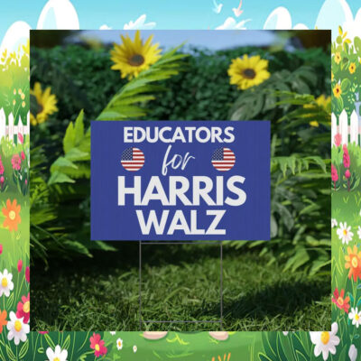 Educators for Harris Walz 2024 Yard Sign