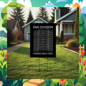 End Division Harris Walz Yard Sign